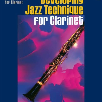 Developing Jazz Technique for Clarinet v2 The Jazz Method for Clarinet Vol 2 Improvisation  Style  Special Effects