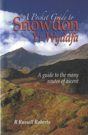 A Pocket Guide to Snowdon: A Guide to the Routes of Ascent