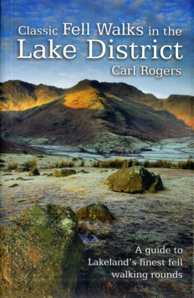 Classic Fell Walks in the Lake District: A Guide to Lakeland's Finest Fell Walking Rounds