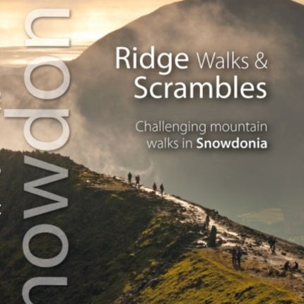 Ridge Walks & Scrambles: Challenging Mountain Walks in Snowdonia