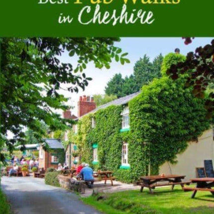 Best Pub Walks in Cheshire: 30 Real Ale Rambles -