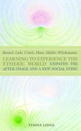 Learning to Experience the Etheric World: Empathy, the After Image and a New Social Ethic