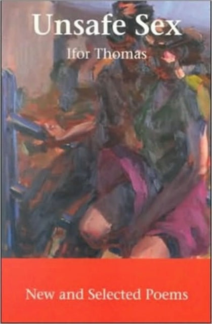 Unsafe Sex  New and Selected Poems