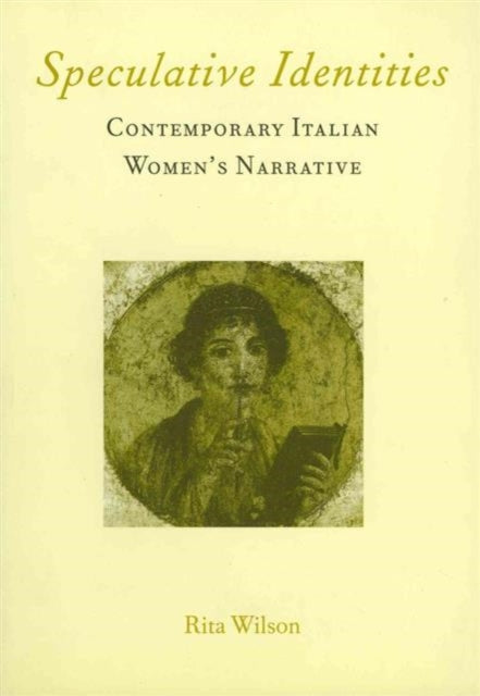 Speculative Identities: Contemporary Italian Women's Narrative