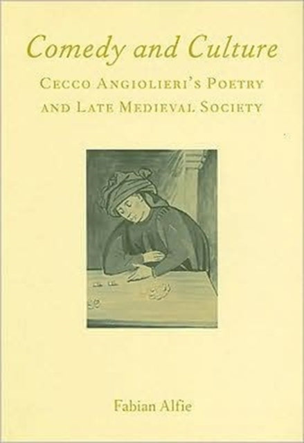 Comedy and Culture: Cecco Angiolieri's Poetry and Late Medieval Society