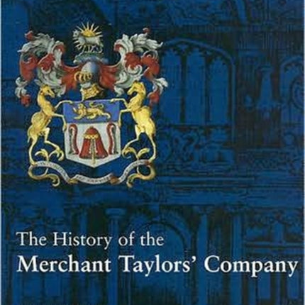 The History of the Merchant Taylors' Company