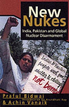 New Nukes: India, Pakistan and Global Disarmament