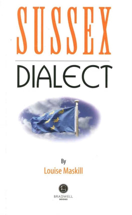 Sussex Dialect: A Selection of Words and Anecdotes from Around Sussex