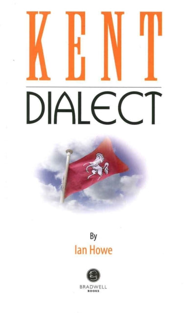 Kent Dialect: A Selection of Words and Anecdotes