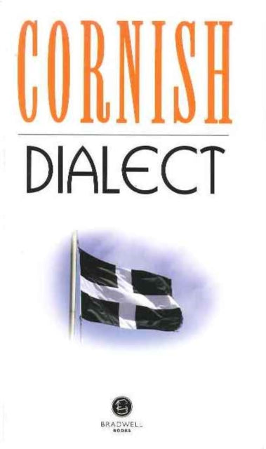 Cornish Dialect: A Selection of Words and Anecdotes from Around Cornwall