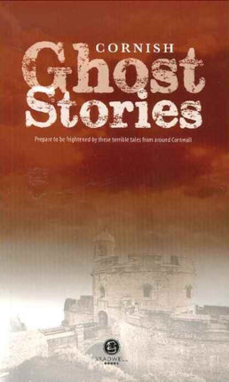 Cornish Ghost Stories: Shiver Your Way Around