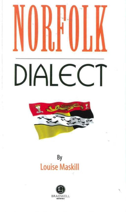 Norfolk Dialect: A Selection of Words and Anecdotes from Norfolk