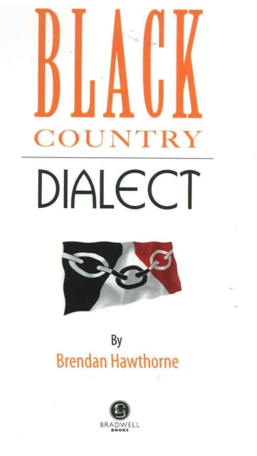 Black Country Dialect: A Selection of Words and Anecdotes from the Black Country