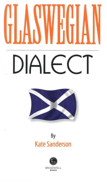 Glaswegian Dialect: A Selection of Words and Anecdotes from Glasgow