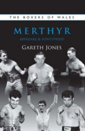 The Boxers of Merthyr, Aberdare & Pontypridd: Vol. 2