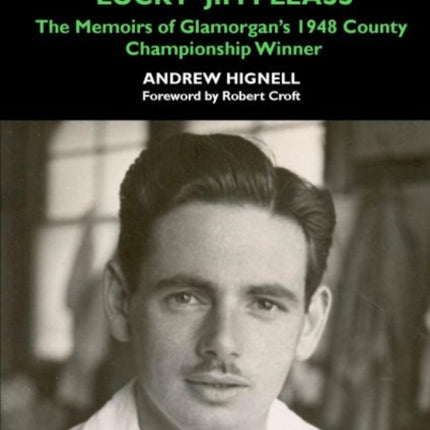 'Lucky' Jim Pleass: The Memoirs of Glamorgan's 1948 Championship Winner