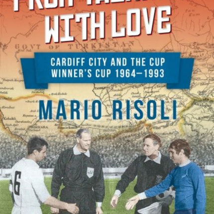 From Tashkent with Love: Cardiff City and the Cup Winner's Cup 1964 -1993