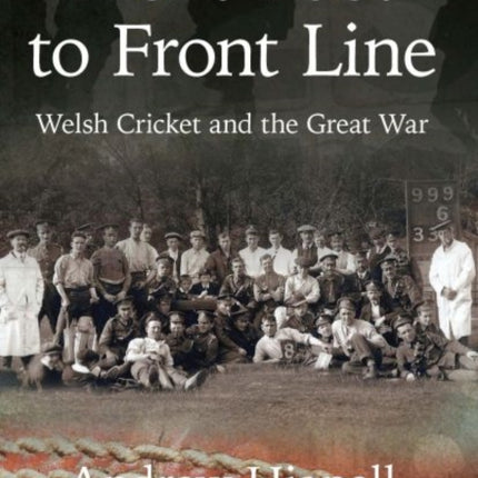 Front Foot to Front Line: Welsh Cricket and the Great War