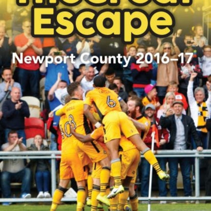 The Great Escape: Newport County 2016-17