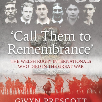 'Call Them to Remembrance': The Welsh Rugby Internationals Who Died in the Great War