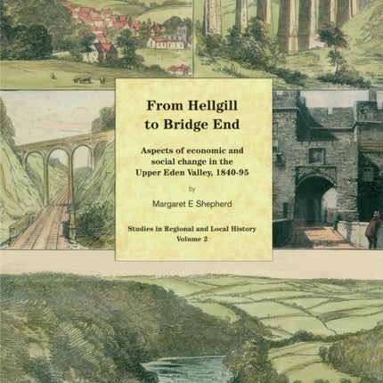 From Hellgill to Bridge End: Aspects of Economic and Social Change in the Upper Eden Valley Circa 1840–1895