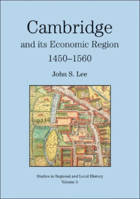 Cambridge and its Economic Region, 1450-1560