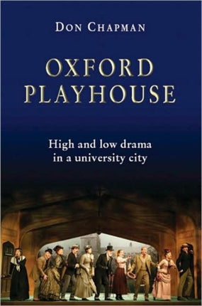 Oxford Playhouse: High and Low Drama in a University City