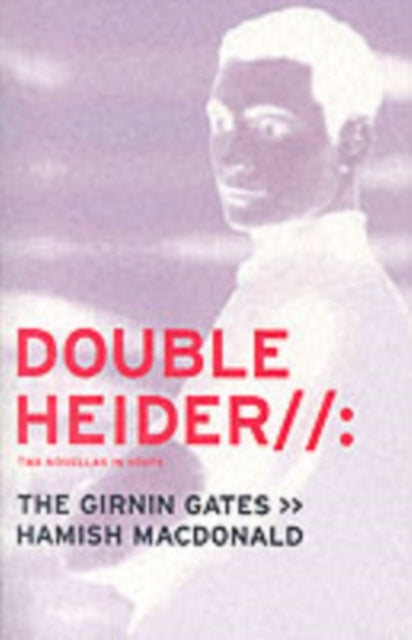 Double Heider: Twa Novellas in Scots - "Loon", "The Girnin Gates"