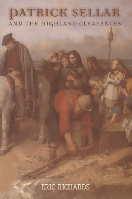 Patrick Sellar and the Highland Clearances: