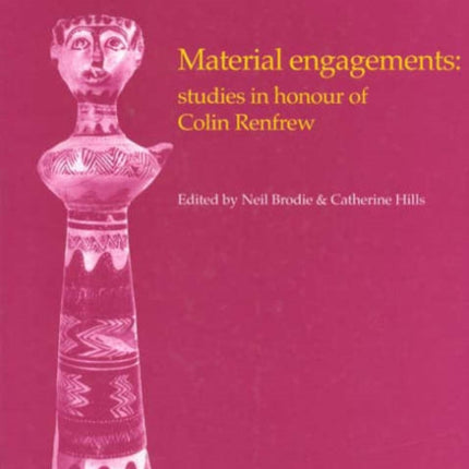 Material Engagements: Studies in honour of Colin Renfrew