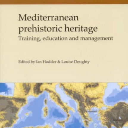 Mediterranean Prehistoric Heritage: Training, Education and Management