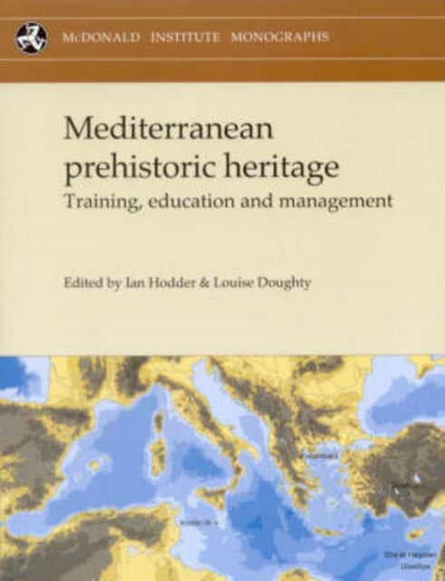 Mediterranean Prehistoric Heritage: Training, Education and Management