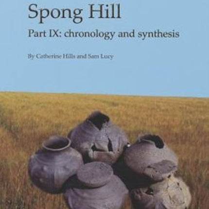 Spong Hill IX: Chronology and Synthesis