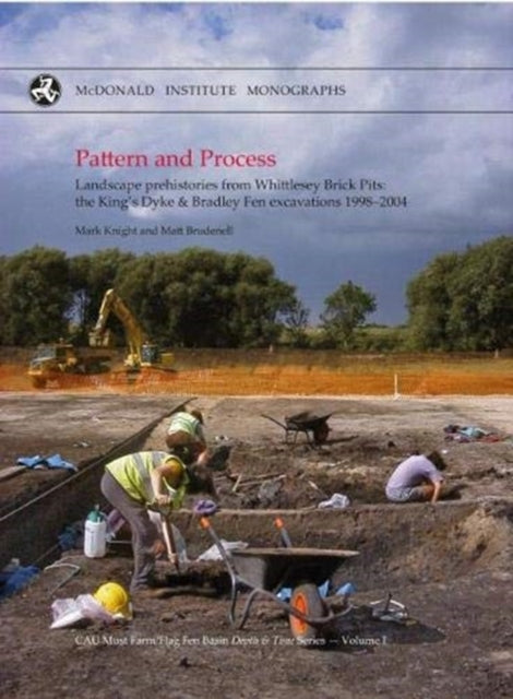 Pattern and Process: Landscape Prehistories from Whittlesey