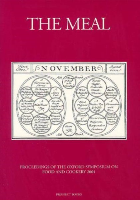 The Meal: Proceedings of the Oxford Symposium on Food and Cookery, 2001