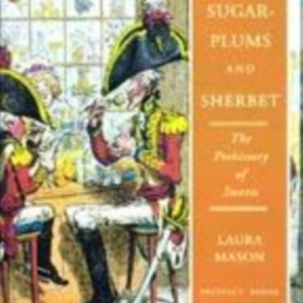 Sugar-plums and Sherbet: The Prehistory of Sweets