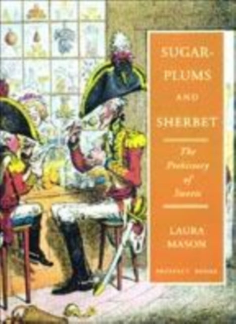 Sugar-plums and Sherbet: The Prehistory of Sweets