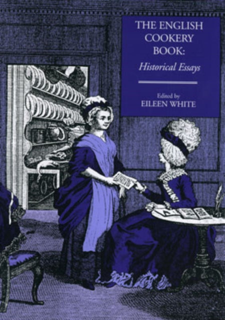 The English Cookery Book: Historical Essays