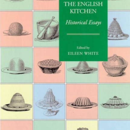 The English Kitchen: Historical Essays