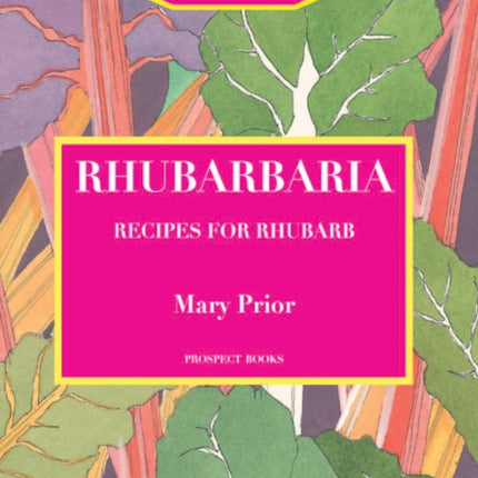 Rhubarbaria: Recipes for Rhubarb