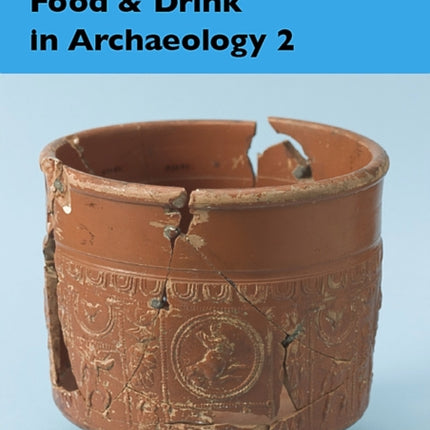 Food and drink in archaeology 2: University of Nottingham Postgraduate Conference 2008: Volume 2