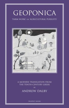 Geoponika: Farm Work - A Modern Translation of the Roman and Byzantine Farming Handbook