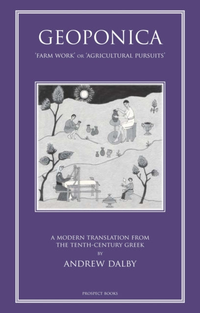 Geoponika: Farm Work - A Modern Translation of the Roman and Byzantine Farming Handbook