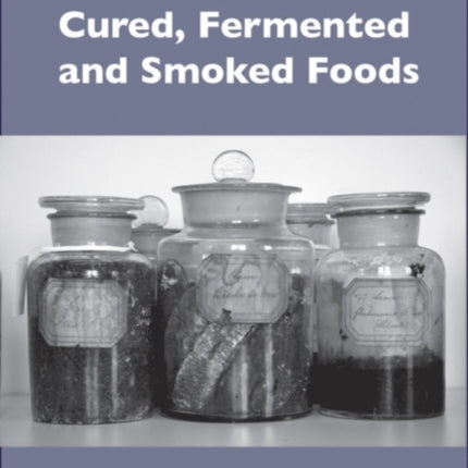 Cured, Fermented and Smoked Foods: Proceedings from the Oxford Symposium on Food and Cookery 2010