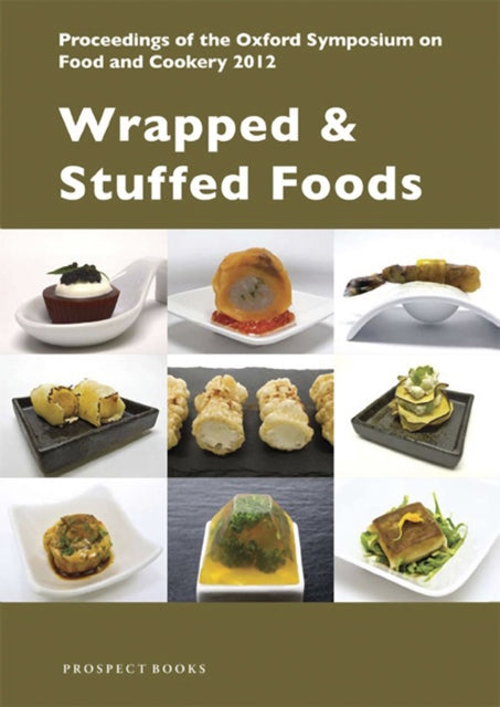 Wrapped & Stuffed Foods: Proceedings of the Oxford Symposium on Food and Cookery 2012