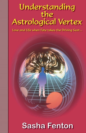 Understanding the Astrological Vertex: Love and Life When Fate Takes the Driving Seat