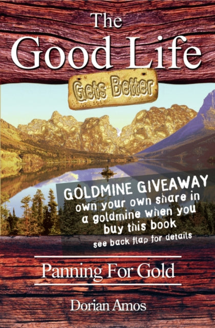 The Good Life Gets Better Panning for Gold