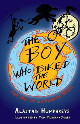 The Boy Who Biked the World: Part One: On the Road to Africa