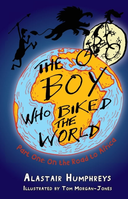 The Boy Who Biked the World: Part One: On the Road to Africa