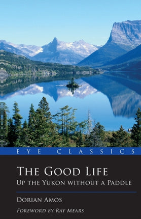 The Good Life: Up the Yukon without a Paddle